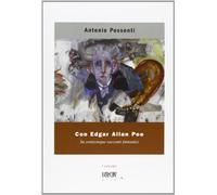 Con Edgar Allan Poe. Su venticinque racconti fantastici. Ediz. illustrata