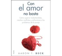 Con el amor no basta: Cómo superar malentendidos, resolver conflictos y enfrentarse a los problemas de la pareja: 36