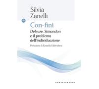 CON-FINI. DELEUZE, SIMONDON - Zanelli Silvia - 2023 - Castelvecchi