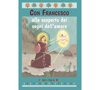 Con Francesco alla scoperta dei segni dell'amore