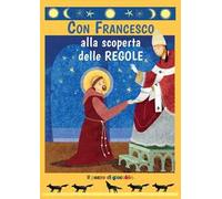 Con Francesco alla scoperta delle regole. Ediz. illustrata