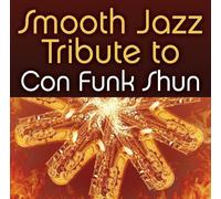 Con Funk Shun Tribute - Smooth Jazz Tribute To Con Funk Shun