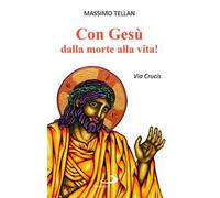 Con Gesù dalla morte alla vita! Via Crucis
