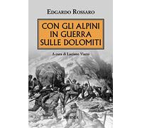 Con gli alpini in guerra sulle Dolomiti