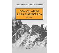 Con gli alpini sulla Marmolada: 1915-1917