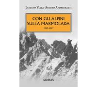 Con gli alpini sulla Marmolada 1915-1917