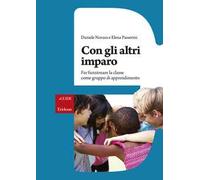 Con gli altri imparo. Far funzionare la classe come gruppo di apprendimento