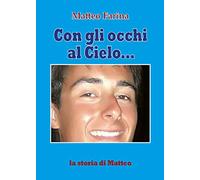 Con gli occhi al cielo... La storia di Matteo