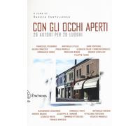 Con gli occhi aperti. 20 autori per 20 luoghi - Cortellessa A. (cur.)