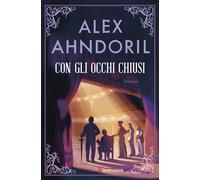 Con gli occhi chiusi - Ahndoril Alex