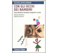 Con gli occhi dei bambini. Come affrontere stereotipi e pregiudizi a scuola