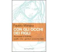 Con gli occhi dei figli. Anoressia e bulimia: quello che i genitori possono fare