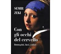 Con gli occhi del cervello. Immagini, luci, colori