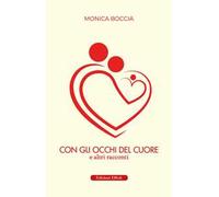 Con gli occhi del cuore. E altri racconti