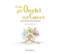 Con gli occhi del cuore. Romanzo genealogico