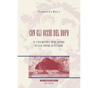 Con gli occhi del dopo. Il figlio del pescatore sulle orme di Ulisse