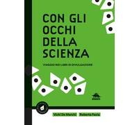 Con gli occhi della scienza. Viaggio nei libri di divulgazione