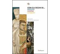 Con gli occhi di... Bardini, Horne, Stibbert. Ediz. illustrata