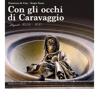 Con gli occhi di Caravaggio. Napoli, 1606 - 1610 - [Edizioni Intra Moenia]