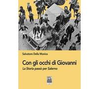 Con gli occhi di Giovanni. La Storia passò per Salerno