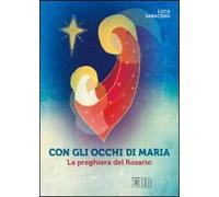 Con gli occhi di Maria. La preghiera del rosario