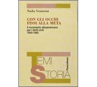Con gli occhi fissi alla meta. Il movimento afroamericano per i diritti civili 1940-1965