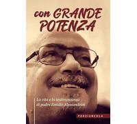 Libri Con Grande Potenza. La Vita E La Testimonianza Di Padre Emidio Alessandrin