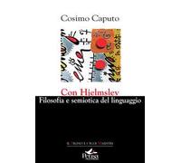 Con Hjelmslev. Filosofia e semiotica del linguaggio (2023)