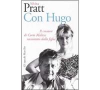 Con Hugo. Il creatore di Corto Maltese raccontato dalla figlia