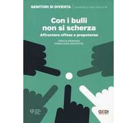 Con i bulli non si scherza. Affrontare offese e prepotenze