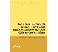 Con i buoni sentimenti si fanno brutti libri? Etiche, estetiche e problemi della rappresentazione
