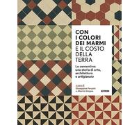 Con i colori dei marmi e il costo della terra. Le cementine: una storia di arte, architettura e artigianato