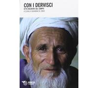 Con i dervisci. Otto incontri sul campo