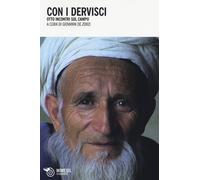 Con i dervisci. Otto incontri sul campo - De Zorzi G. (cur.)