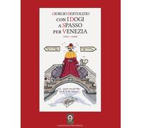 Con i dogi a spasso per Venezia. Vol. 1 - Bertolizio Giorgio