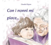 Con i nonni mi piace…: Un albo dedicato a tutti i nonni e le nonne: 4