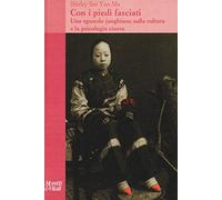 Con i piedi fasciati. Uno sguardo junghiano sulla cultura e la psicologia cinese
