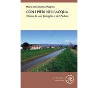 Con i piedi nell'acqua. Storia di una famiglia e del Padule