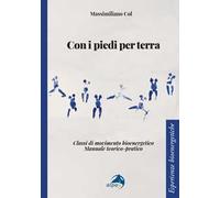 Con i piedi per terra. Classi di movimento bioenergetico. Manuale teorico-pratico