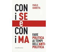 Con i se e con i ma. Fare politica ai tempi dell'antipolitica