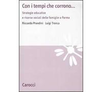 Con i tempi che corrono... Strategie educative e risorse sociali dellefamiglie a Parma