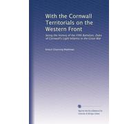 Con i territoriali della Cornovaglia sul fronte occidentale: essendo la storia del Quinto Battaglione, Fanteria leggera del duca di Cornovaglia nella Grande Guerra