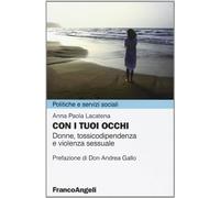 9788820400217 Con i tuoi occhi. Donne, tossicodipendenza e violenza sessuale - A