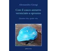 Con il casco azzurro verniciato a spruzzo. Quanta vita, quale vita
