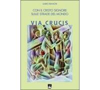Con il Cristo Signore sulle strade del mondo. Via Crucis