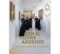 Con il cuore ardente. Nove secoli di vita dell'Abbazia di Novacella