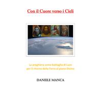 Con il cuore verso i cieli di Daniele Manca, 2021, Youcanprint