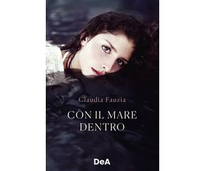Con il mare dentro - Fauzia Claudia