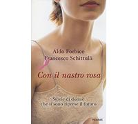 Con il nastro rosa. Storie di donne che si sono riprese il futuro