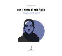 Con il nome di mio figlio: Dialoghi con Haidi Giuliani